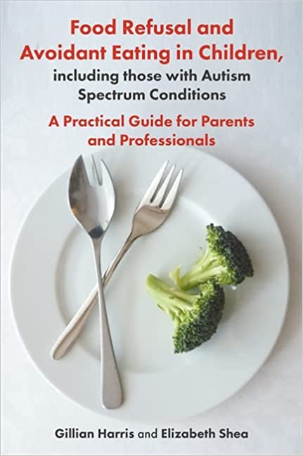 Food Refusal and Avoidant Eating in Children, including those with Autism Spectrum Conditions - Epub + Converted Pdf